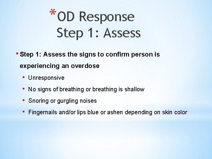 *OD Response Step 1: Assess • Step 1: Assess the signs to confirm person