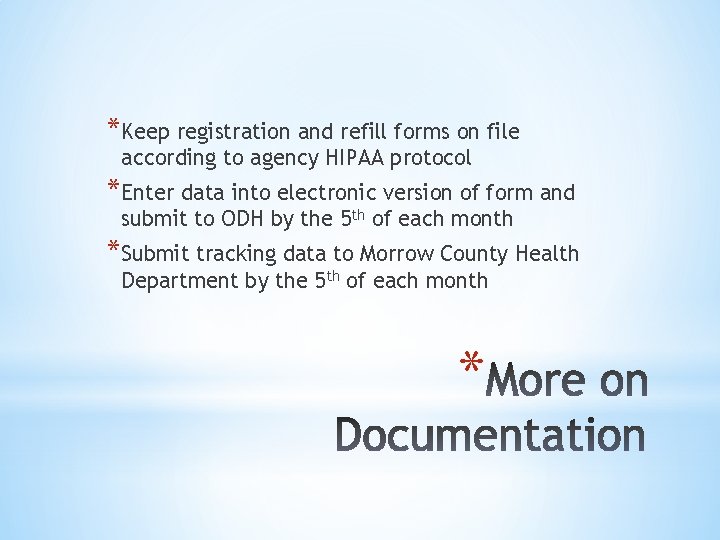 *Keep registration and refill forms on file according to agency HIPAA protocol *Enter data