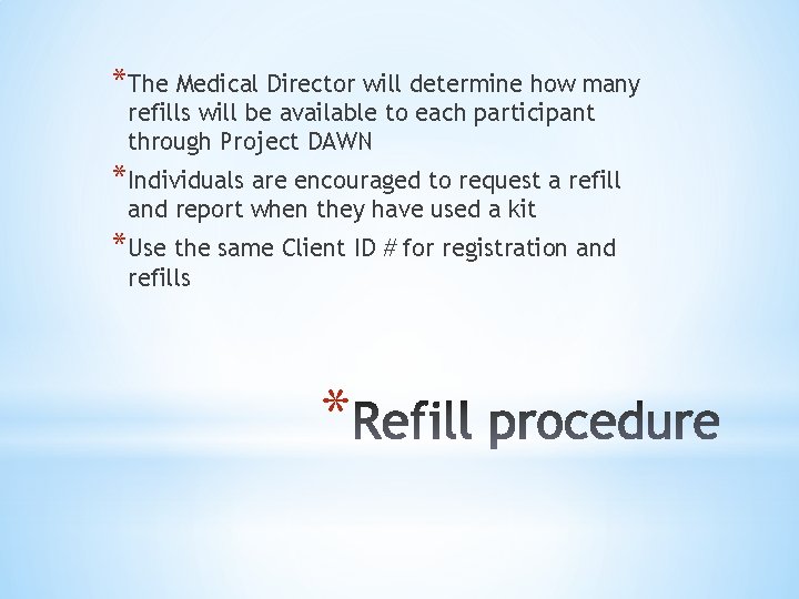 *The Medical Director will determine how many refills will be available to each participant