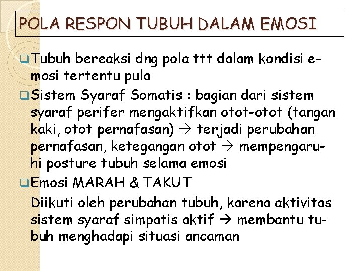 POLA RESPON TUBUH DALAM EMOSI q Tubuh bereaksi dng pola ttt dalam kondisi emosi