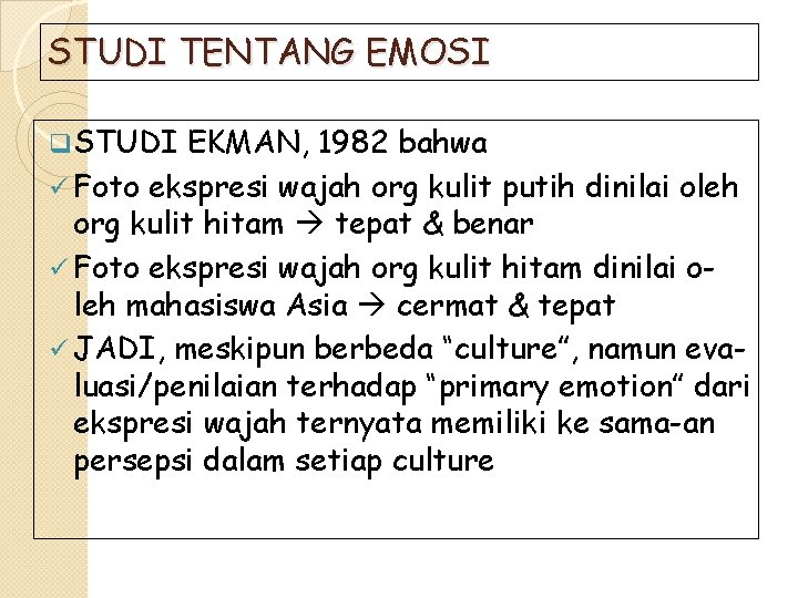 STUDI TENTANG EMOSI q STUDI EKMAN, 1982 bahwa ü Foto ekspresi wajah org kulit