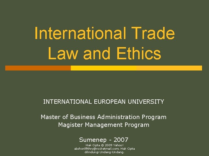 International Trade Law and Ethics INTERNATIONAL EUROPEAN UNIVERSITY Master of Business Administration Program Magister