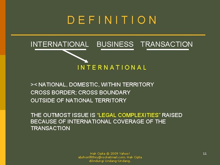 DEFINITION INTERNATIONAL BUSINESS TRANSACTION INTERNATIONAL >< NATIONAL, DOMESTIC, WITHIN TERRITORY CROSS BORDER; CROSS BOUNDARY