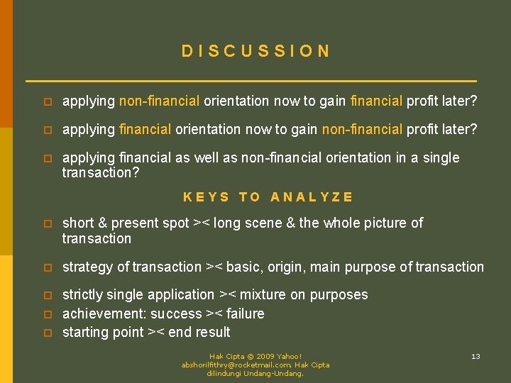 DISCUSSION p applying non-financial orientation now to gain financial profit later? p applying financial
