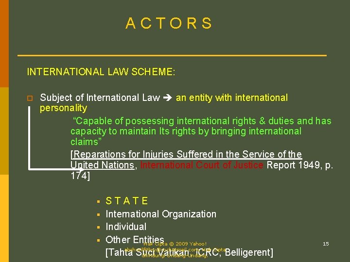 ACTORS INTERNATIONAL LAW SCHEME: p Subject of International Law an entity with international personality