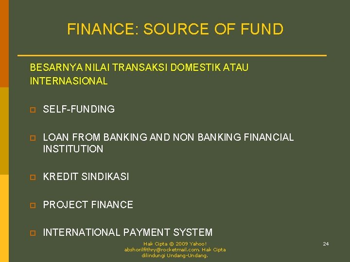 FINANCE: SOURCE OF FUND BESARNYA NILAI TRANSAKSI DOMESTIK ATAU INTERNASIONAL p SELF-FUNDING p LOAN