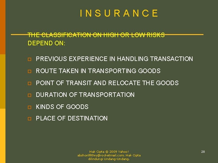 INSURANCE THE CLASSIFICATION ON HIGH OR LOW RISKS DEPEND ON: p PREVIOUS EXPERIENCE IN