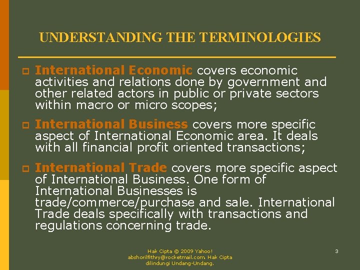 UNDERSTANDING THE TERMINOLOGIES p International Economic covers economic activities and relations done by government