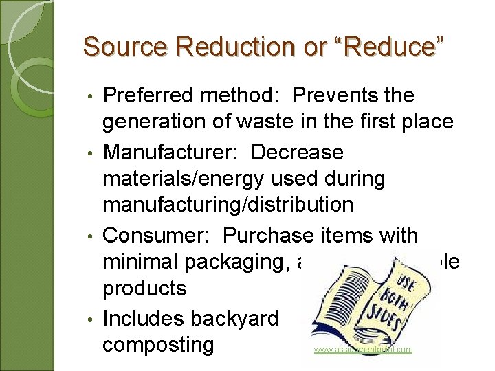 Source Reduction or “Reduce” Preferred method: Prevents the generation of waste in the first