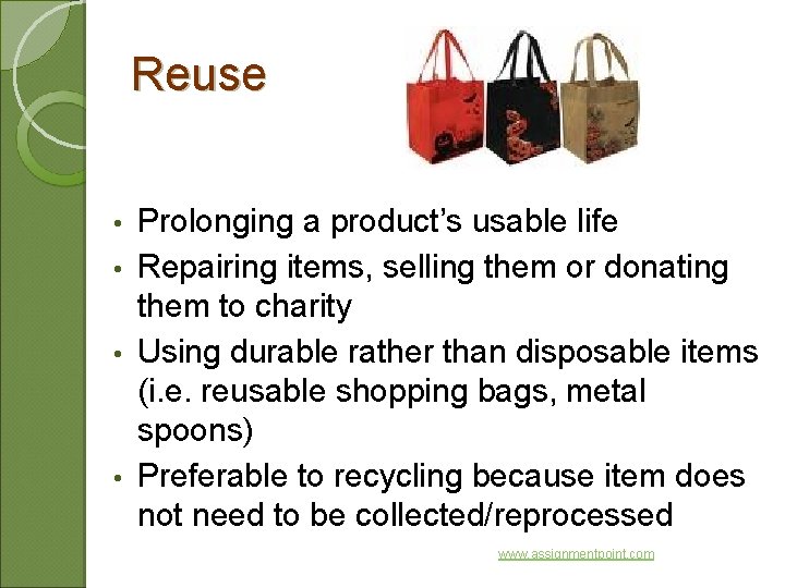 Reuse Prolonging a product’s usable life • Repairing items, selling them or donating them