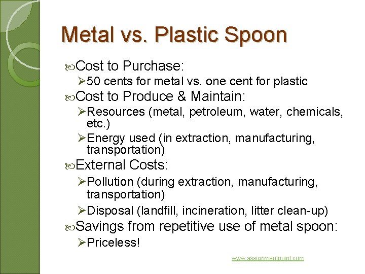 Metal vs. Plastic Spoon Cost to Purchase: Ø 50 cents for metal vs. one