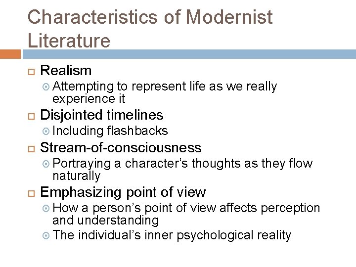 Characteristics of Modernist Literature Realism Attempting to represent life as we really experience it