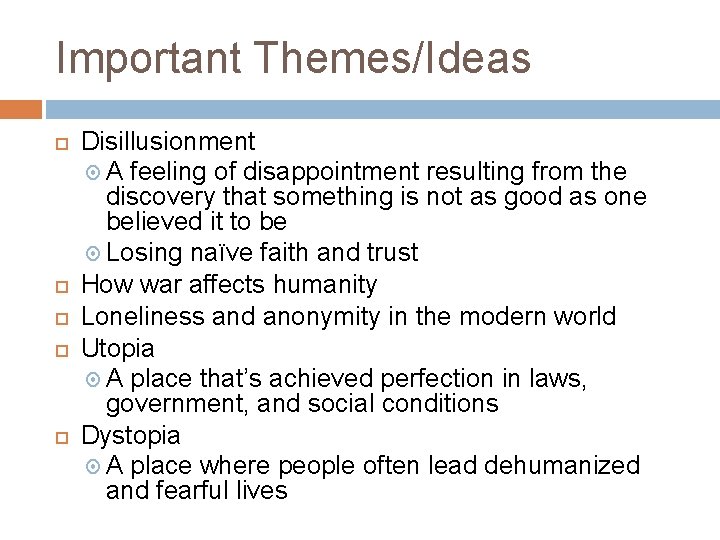 Important Themes/Ideas Disillusionment A feeling of disappointment resulting from the discovery that something is