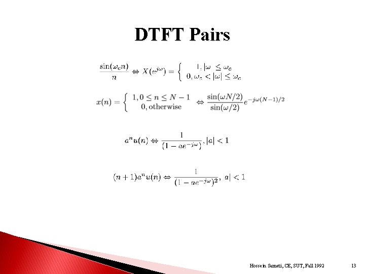 DTFT Pairs Hossein Sameti, CE, SUT, Fall 1992 13 