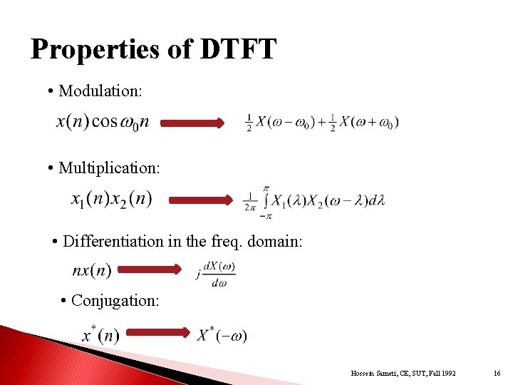 Properties of DTFT • Modulation: • Multiplication: • Differentiation in the freq. domain: •