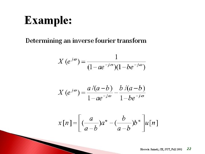 Example: Determining an inverse fourier transform Hossein Sameti, CE, SUT, Fall 1992 22 