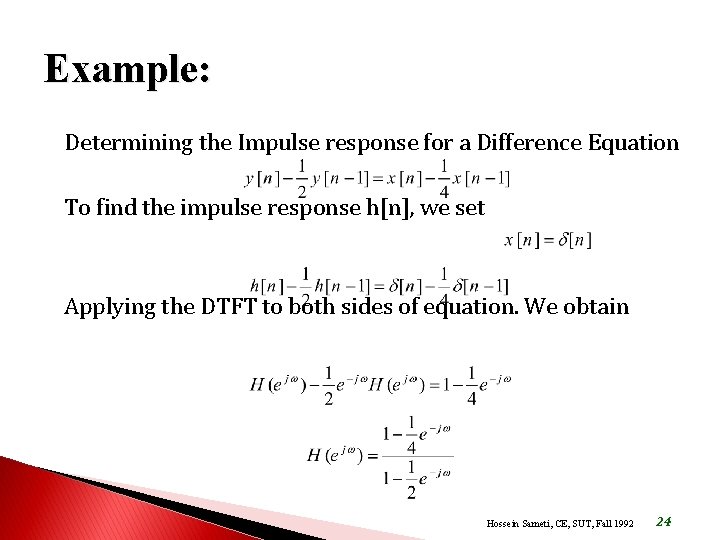 Example: Determining the Impulse response for a Difference Equation To find the impulse response