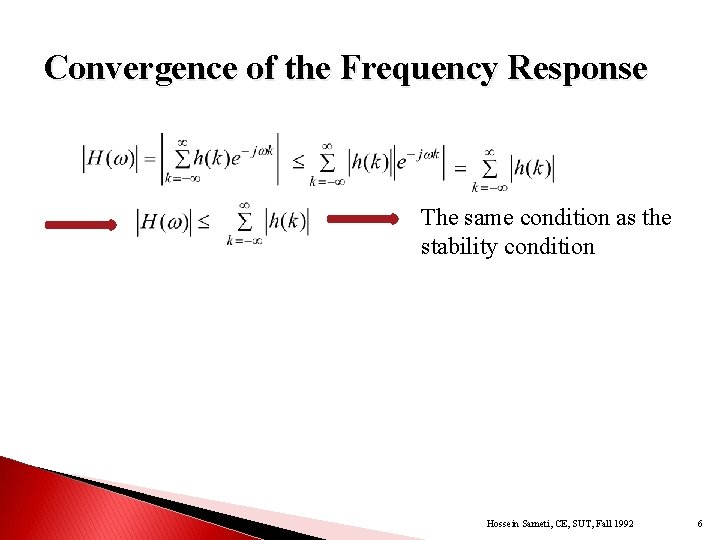 Convergence of the Frequency Response The same condition as the stability condition Hossein Sameti,