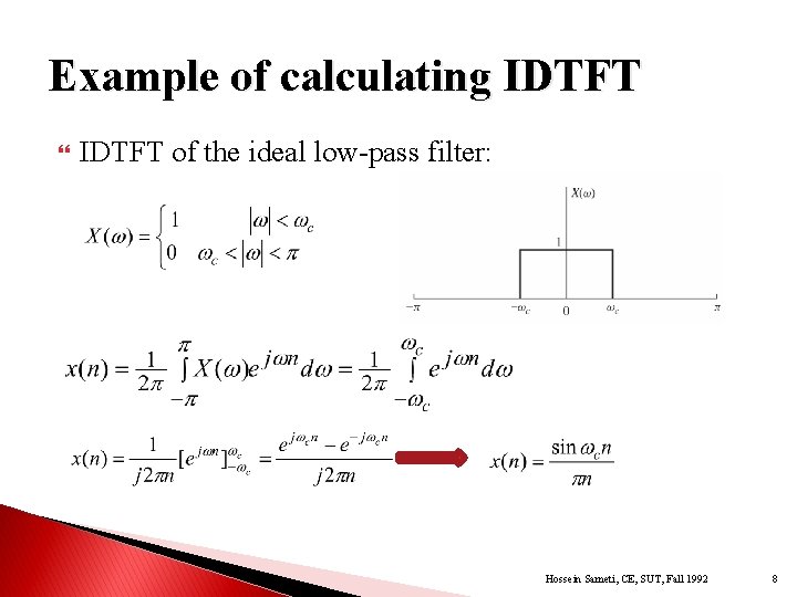 Example of calculating IDTFT of the ideal low-pass filter: Hossein Sameti, CE, SUT, Fall