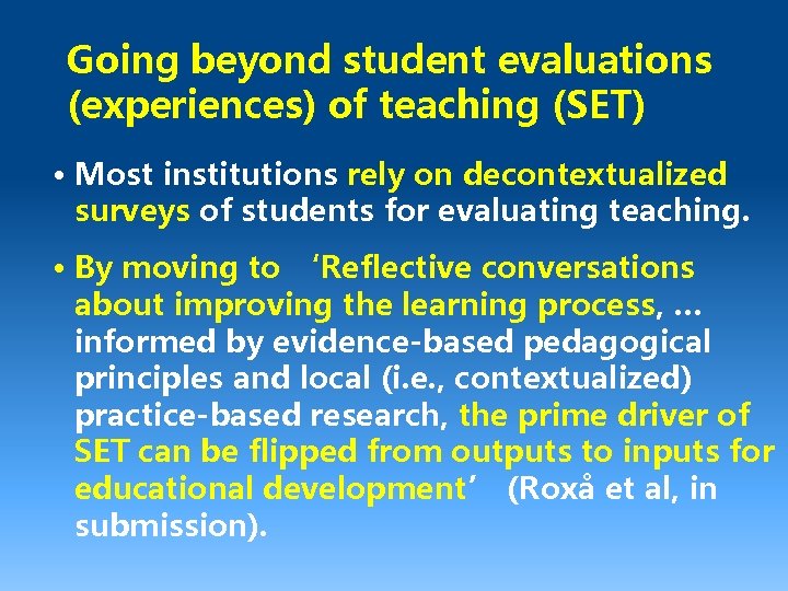 Going beyond student evaluations (experiences) of teaching (SET) • Most institutions rely on decontextualized