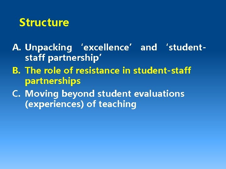 Structure A. Unpacking ‘excellence’ and ‘studentstaff partnership’ B. The role of resistance in student-staff