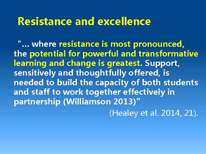Resistance and excellence “… where resistance is most pronounced, the potential for powerful and