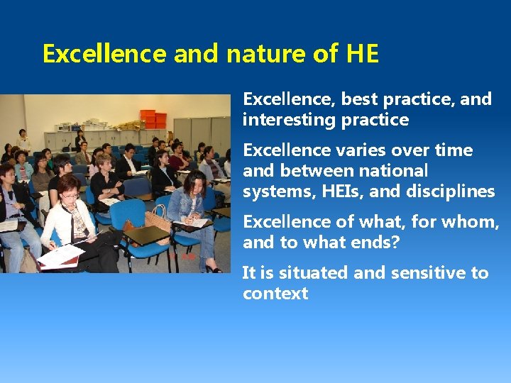 Excellence and nature of HE Excellence, best practice, and interesting practice Excellence varies over