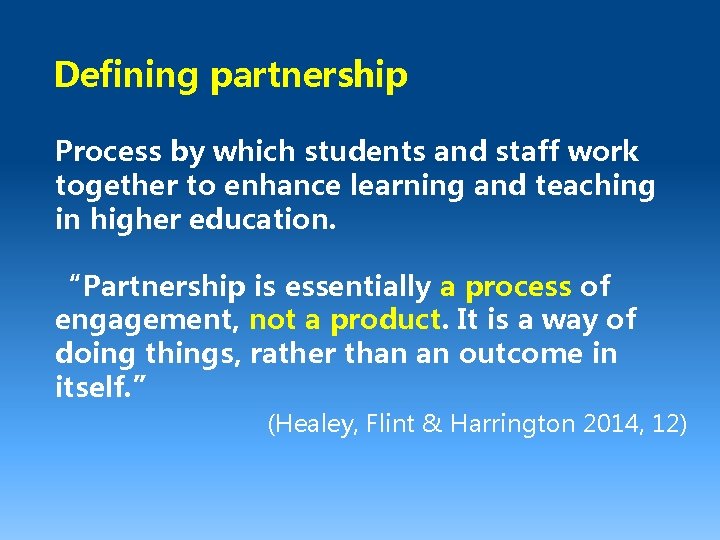 Defining partnership Process by which students and staff work together to enhance learning and