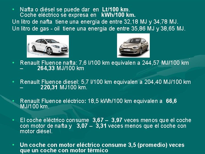  • Nafta o diésel se puede dar en Lt/100 km. Coche eléctrico se