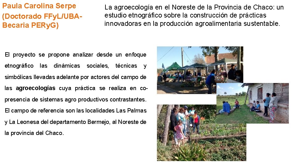 Paula Carolina Serpe (Doctorado FFy. L/UBABecaria PERy. G) La agroecología en el Noreste de