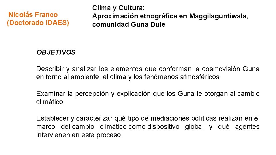 Nicolás Franco (Doctorado IDAES) . Clima y Cultura: Aproximación etnográfica en Maggilaguntiwala, comunidad Guna