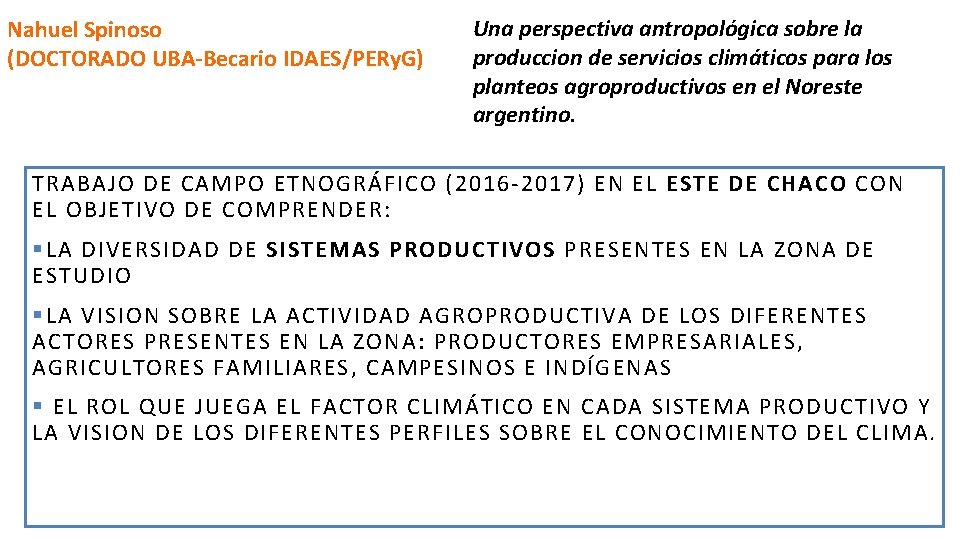 Nahuel Spinoso (DOCTORADO UBA-Becario IDAES/PERy. G) Una perspectiva antropológica sobre la produccion de servicios