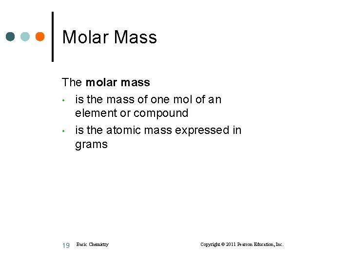 Molar Mass The molar mass • is the mass of one mol of an