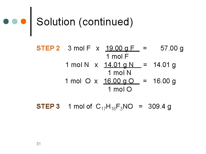 Solution (continued) STEP 2 STEP 3 31 3 mol F x 19. 00 g