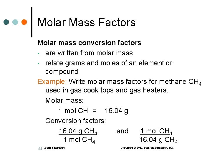 Molar Mass Factors Molar mass conversion factors • are written from molar mass •