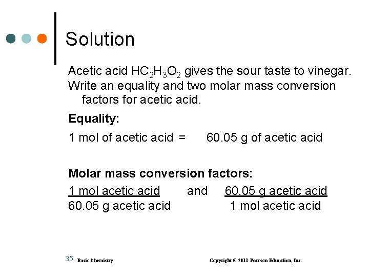 Solution Acetic acid HC 2 H 3 O 2 gives the sour taste to