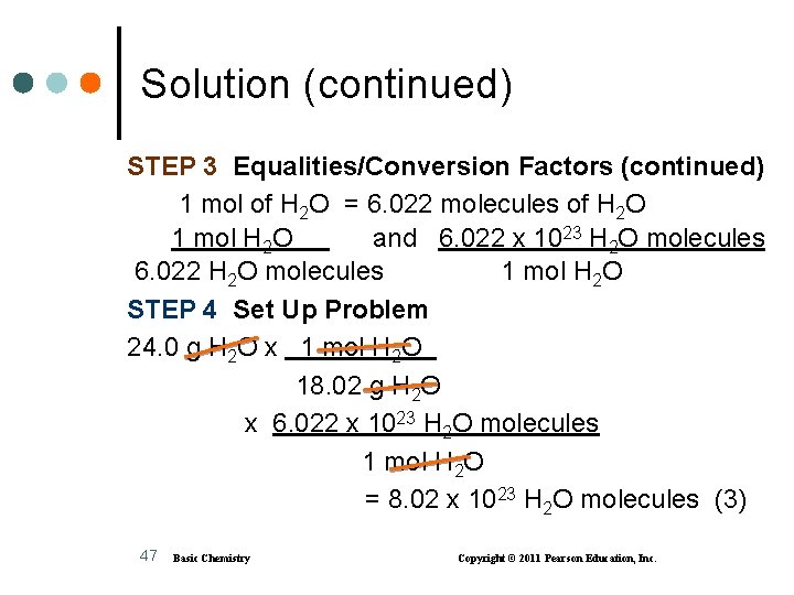 Solution (continued) STEP 3 Equalities/Conversion Factors (continued) 1 mol of H 2 O =