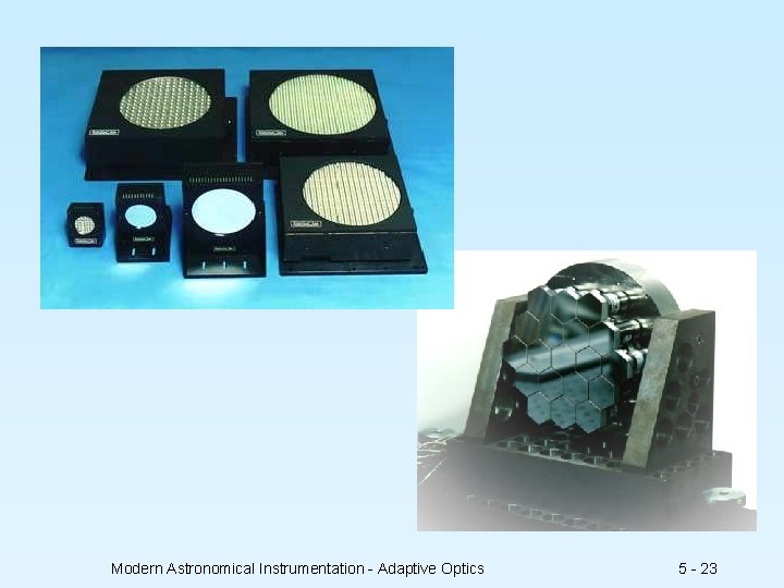 Modern Astronomical Instrumentation - Adaptive Optics 5 - 23 
