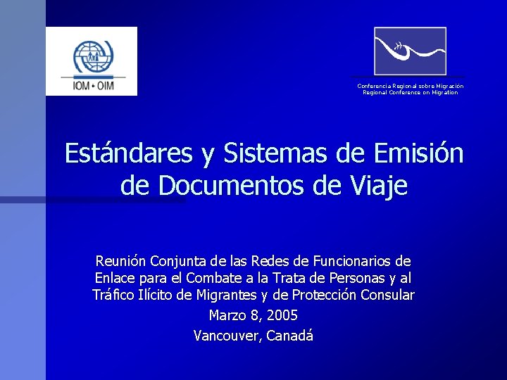 Conferencia Regional sobre Migración Regional Conference on Migration Estándares y Sistemas de Emisión de