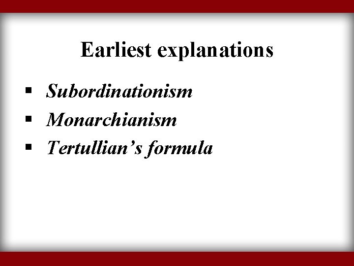 Earliest explanations § Subordinationism § Monarchianism § Tertullian’s formula 