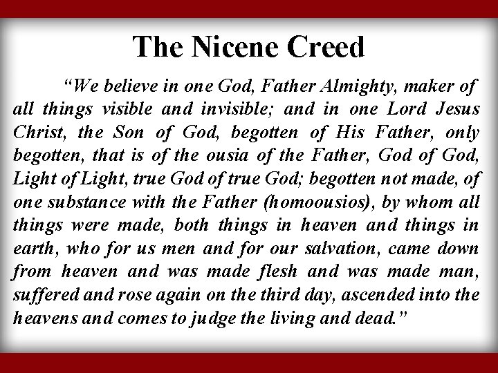 The Nicene Creed “We believe in one God, Father Almighty, maker of all things