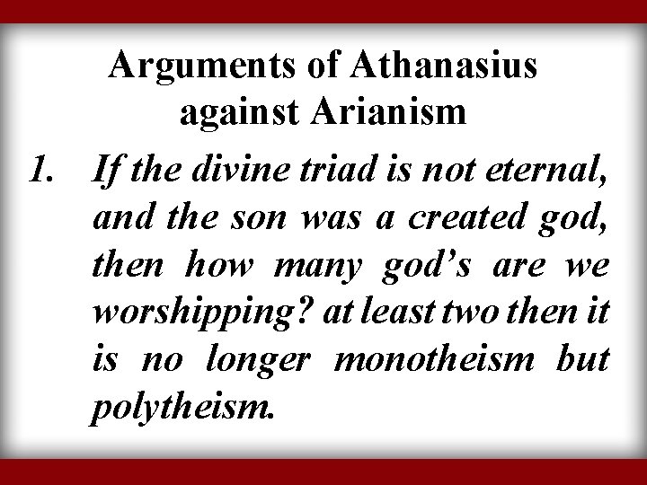 Arguments of Athanasius against Arianism 1. If the divine triad is not eternal, and