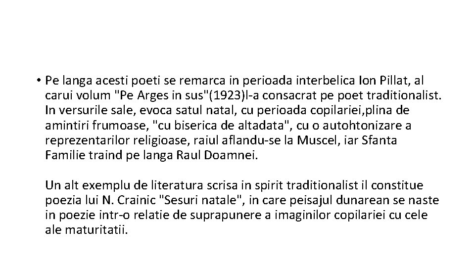  • Pe langa acesti poeti se remarca in perioada interbelica Ion Pillat, al