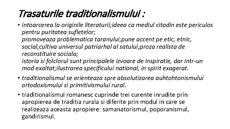 Trasaturile traditionalismului : • intoarcerea la originile literaturii; ideea ca mediul citadin este periculos