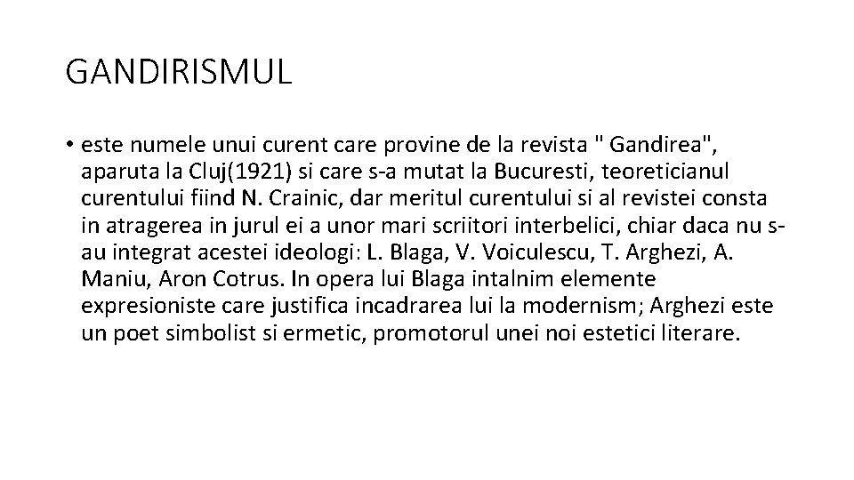 GANDIRISMUL • este numele unui curent care provine de la revista " Gandirea", aparuta