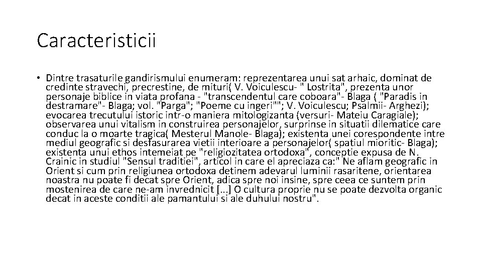 Caracteristicii • Dintre trasaturile gandirismului enumeram: reprezentarea unui sat arhaic, dominat de credinte stravechi,