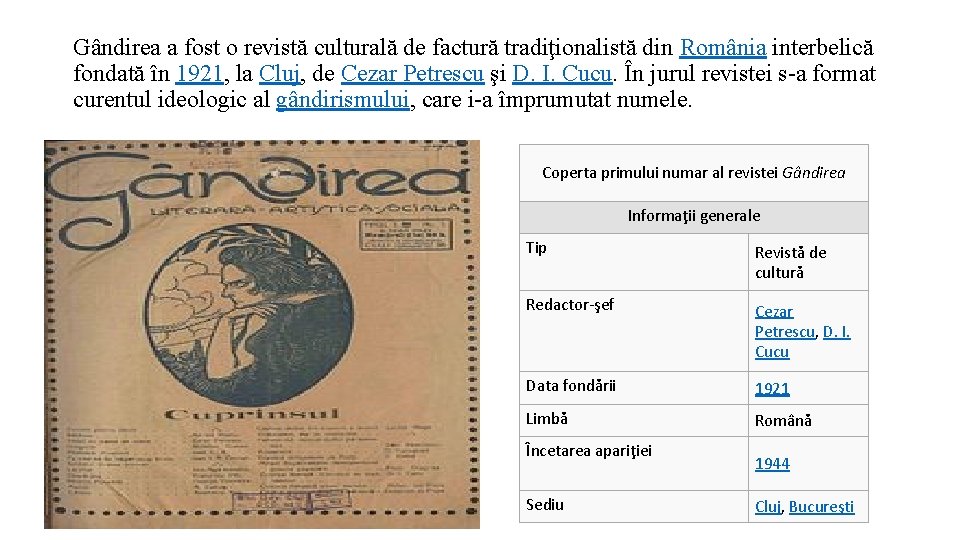 Gândirea a fost o revistă culturală de factură tradiţionalistă din România interbelică fondată în