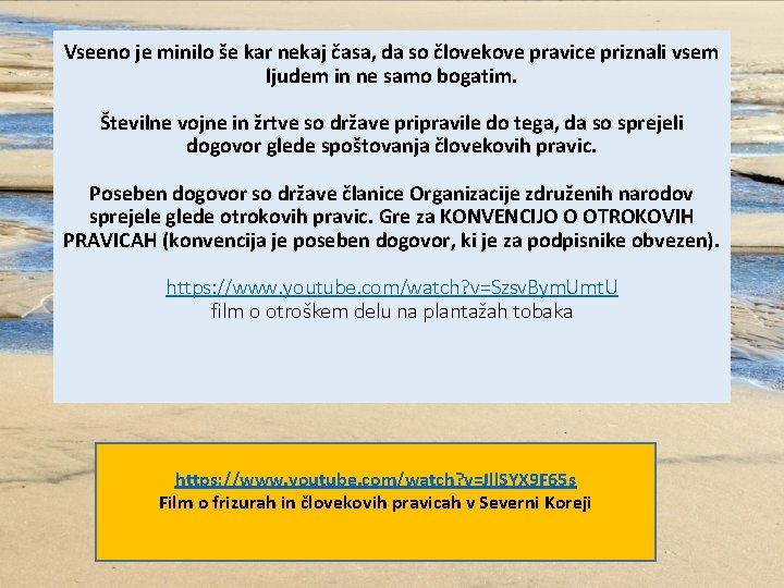 Vseeno je minilo še kar nekaj časa, da so človekove pravice priznali vsem ljudem