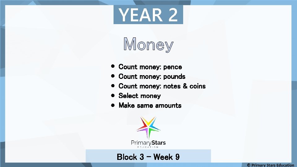 YEAR 2 Money Count money: pence Count money: pounds Count money: notes & coins