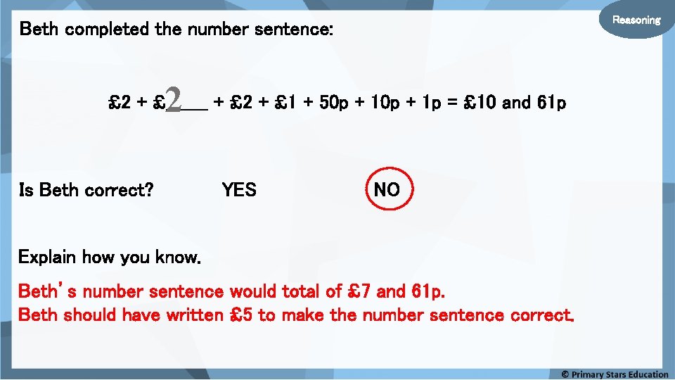 Reasoning Beth completed the number sentence: 2 £ 2 + £_______ + £ 2